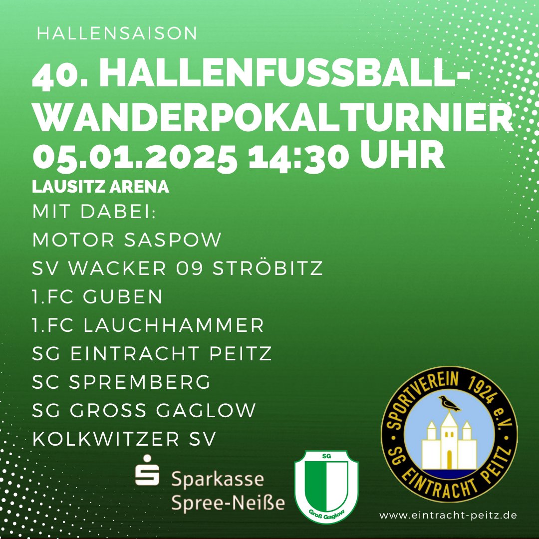 40. Hallenspektakel der SG Groß Gaglow 🥳

Am Sonntag geht es für unsere Herren zum 2. Hallenturnier der Saison. Diesmal findet es in der Lausitz Arena statt.

👉 14 Uhr Eröffnung
👉 14:30 Uhr erster Anstoß
👉 15:09 Uhr erstes Spiel mit Peitzer Beteiligung