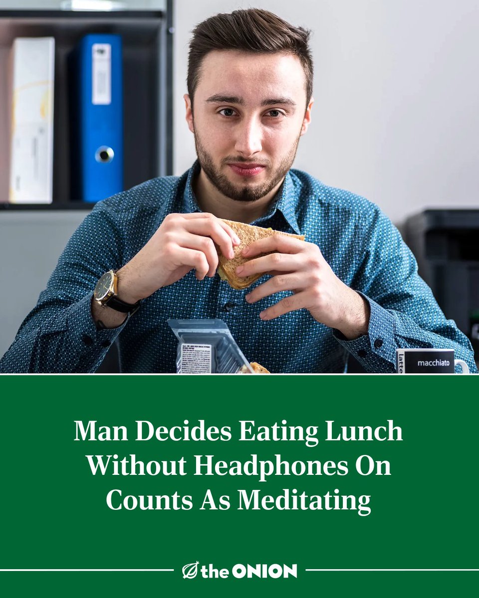TheOnion's tweet image. Man Decides Eating Lunch Without Headphones On Counts As Meditating
theonion.com/man-decides-ea…