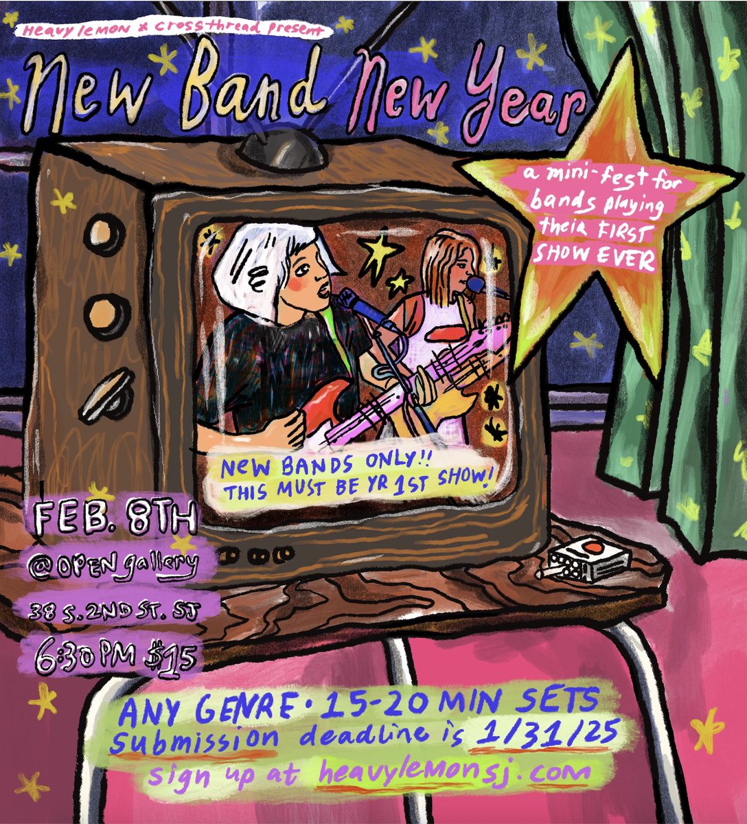 HEAVY LEMON AND CROSSTHREAD SAN JOSE PRESENT
NEW BAND NEW YEAR!!!!

START A BAND RN AND COME PLAY YOUR FIRST SHOW <33

Sign up  at heavylemonsj.com 
Deadline: Jan 31

Event details:
FEB 8TH at OPEN SAN JOSE GALLERY
38 S Second St San Jose CA
DOORS AT 630P // $15
ALL AGES