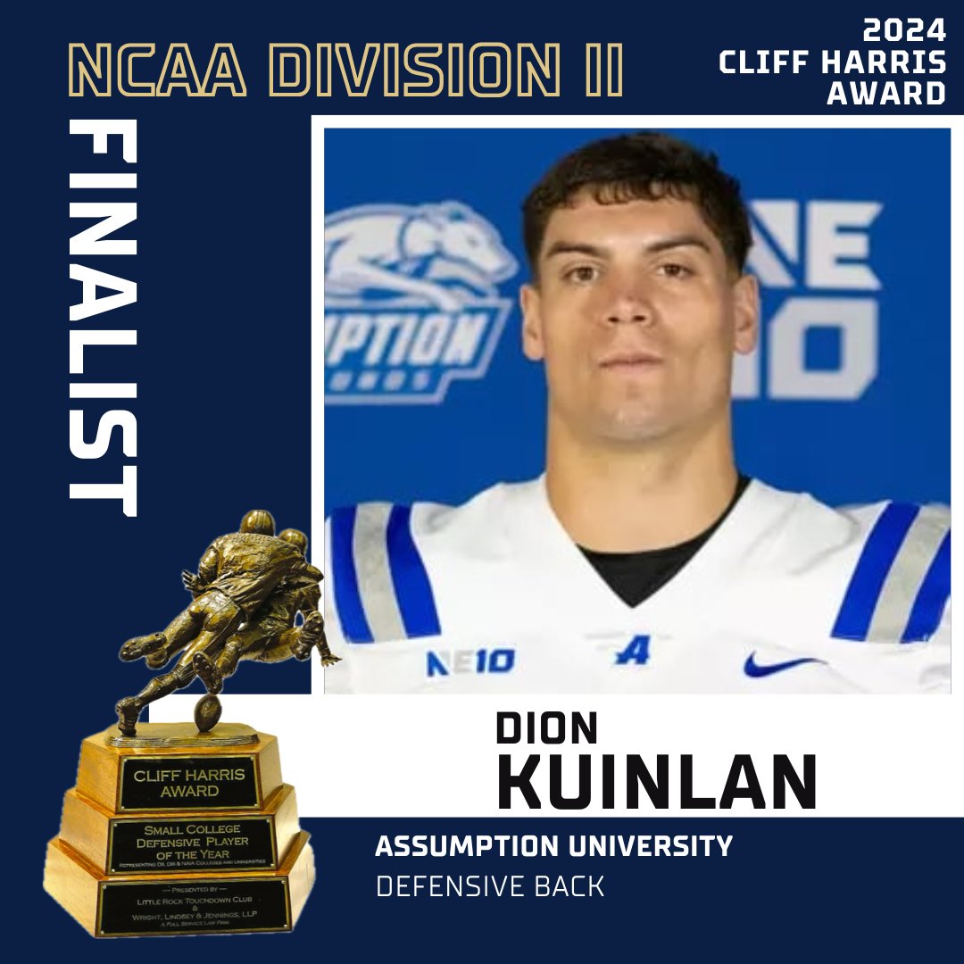 CLIFF HARRIS AWARD (@cliffharrisawd) on Twitter photo 𝟮𝟬𝟮𝟰 𝗖𝗹𝗶𝗳𝗳 𝗛𝗮𝗿𝗿𝗶𝘀 𝗔𝘄𝗮𝗿𝗱 𝗙𝗶𝗻𝗮𝗹𝗶𝘀𝘁 𝗗-𝗜𝗜
Congrats to D-II finalist Dion Kuinlan, a Defensive Back from Assumption University (MA)!
<a href="/NCAADII/">NCAA Division II</a> <a href="/NCAA_PR/">NCAA News</a> <a href="/AssumptionUMA/">Assumption University</a> <a href="/TheNortheast10/">The NE10</a> <a href="/dion_kuinlan/">Dion Kuinlan</a>
Thank you to @wljsportslaw for sponsoring the trophies! 𝟮𝟬𝟮𝟰 𝗖𝗹𝗶𝗳𝗳 𝗛𝗮𝗿𝗿𝗶𝘀 𝗔𝘄𝗮𝗿𝗱 𝗙𝗶𝗻𝗮𝗹𝗶𝘀𝘁 𝗗-𝗜𝗜
Congrats to D-II finalist Dion Kuinlan, a Defensive Back from Assumption University (MA)!
<a href="/NCAADII/">NCAA Division II</a> <a href="/NCAA_PR/">NCAA News</a> <a href="/AssumptionUMA/">Assumption University</a> <a href="/TheNortheast10/">The NE10</a> <a href="/dion_kuinlan/">Dion Kuinlan</a>
Thank you to @wljsportslaw for sponsoring the trophies!