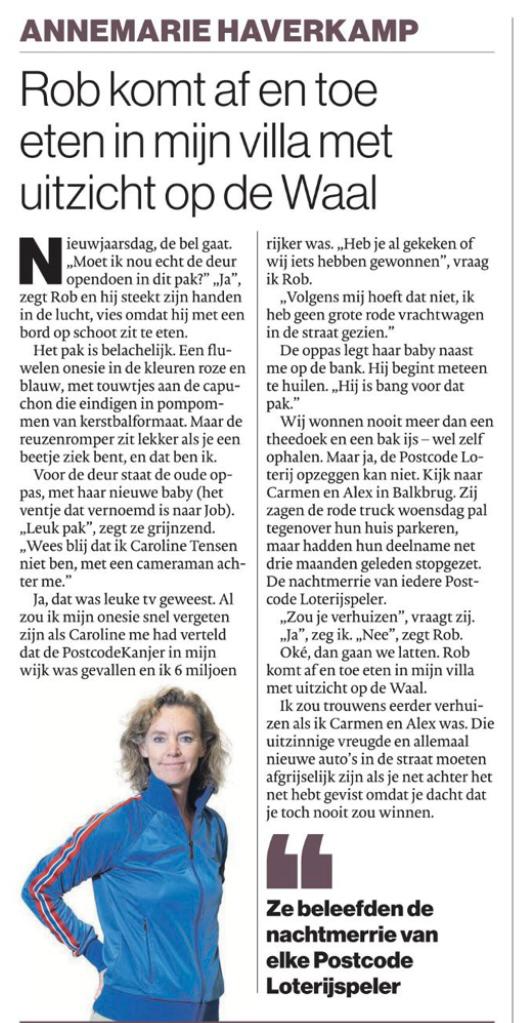 Carmen en Alex beleefden de nachtmerrie van elke Postcode Loterijspeler: net 3 maanden geleden opgezegd en dan je buren 6 miljoen zien winnen. Ik zou verhuizen.