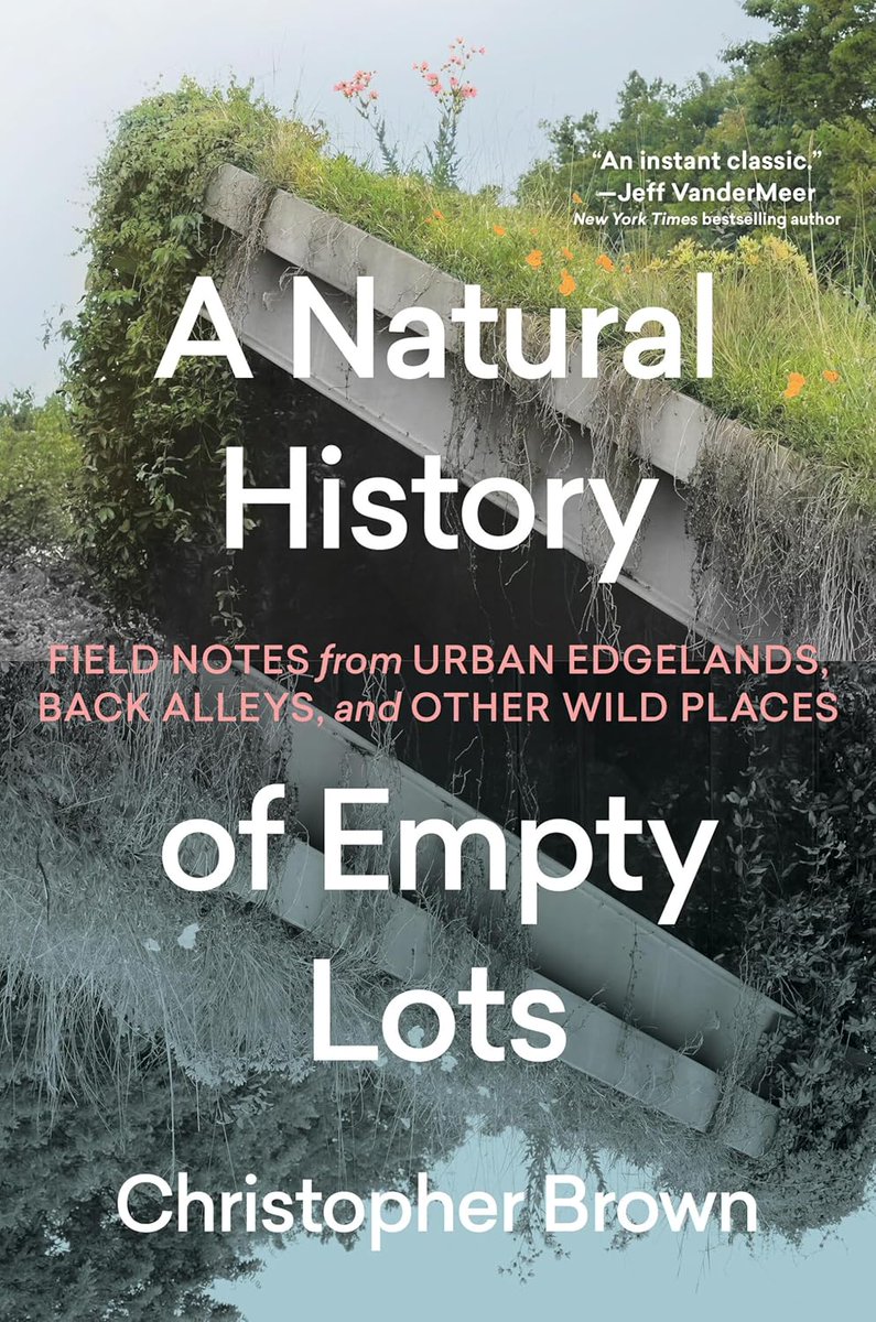 A Natural History of Empty Lots, Christopher Brown: “We tend to ignore the wild nature that lives in the city, right under our noses, integrated into the fabric of our everyday life.” christopherbrown.com/a-natural-hist…