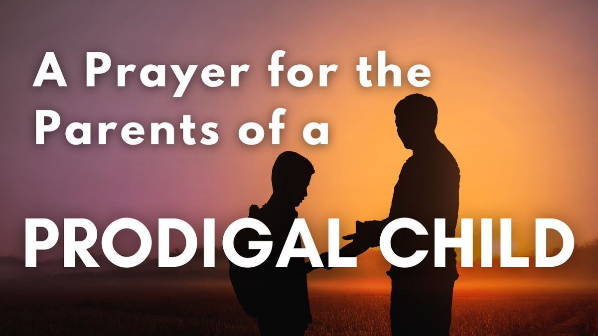 A Prayer for the Parents of a Prodigal Child | Your Daily Prayer buff.ly/40iaRuN
