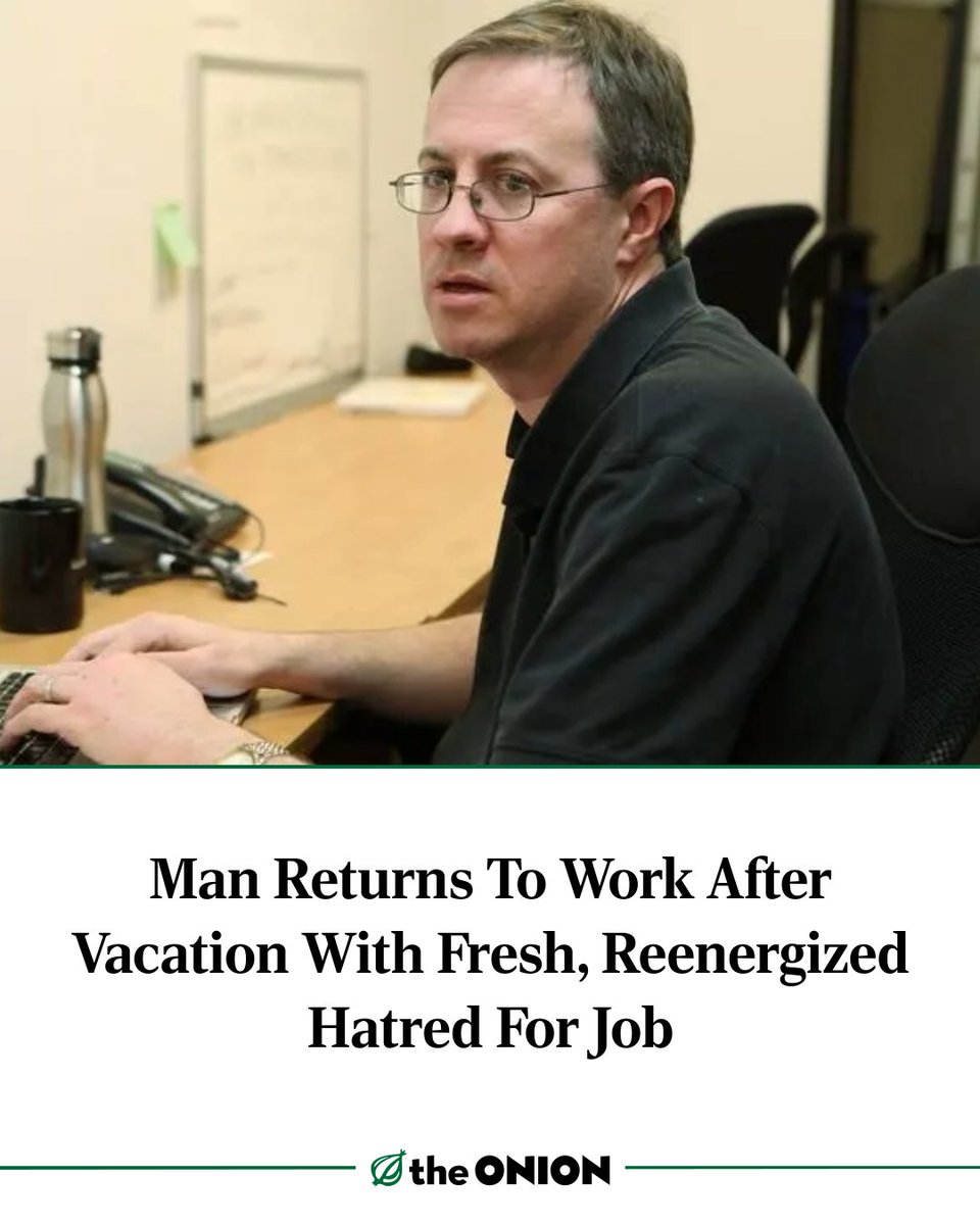 Man Returns To Work After Vacation With Fresh, Reenergized Hatred For Job
theonion.com/man-returns-to…