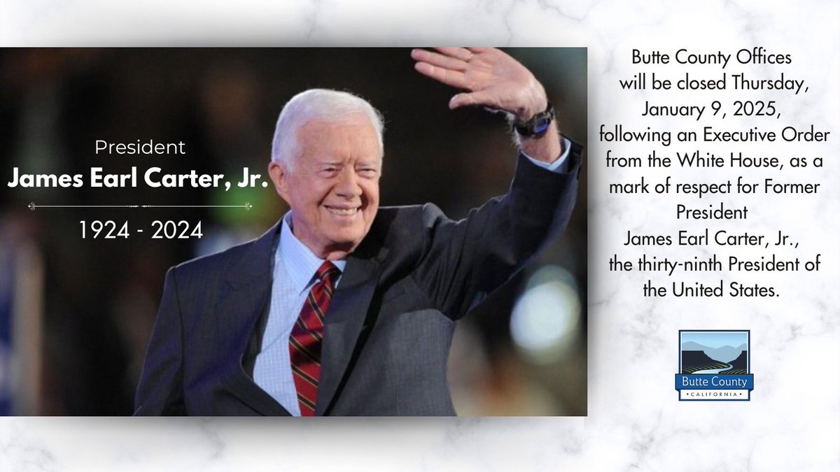 Butte County Offices will be closed Thursday, January 9, 2025, following an executive order from the White House, as a mark of respect for Former President James Earl Carter, Jr.