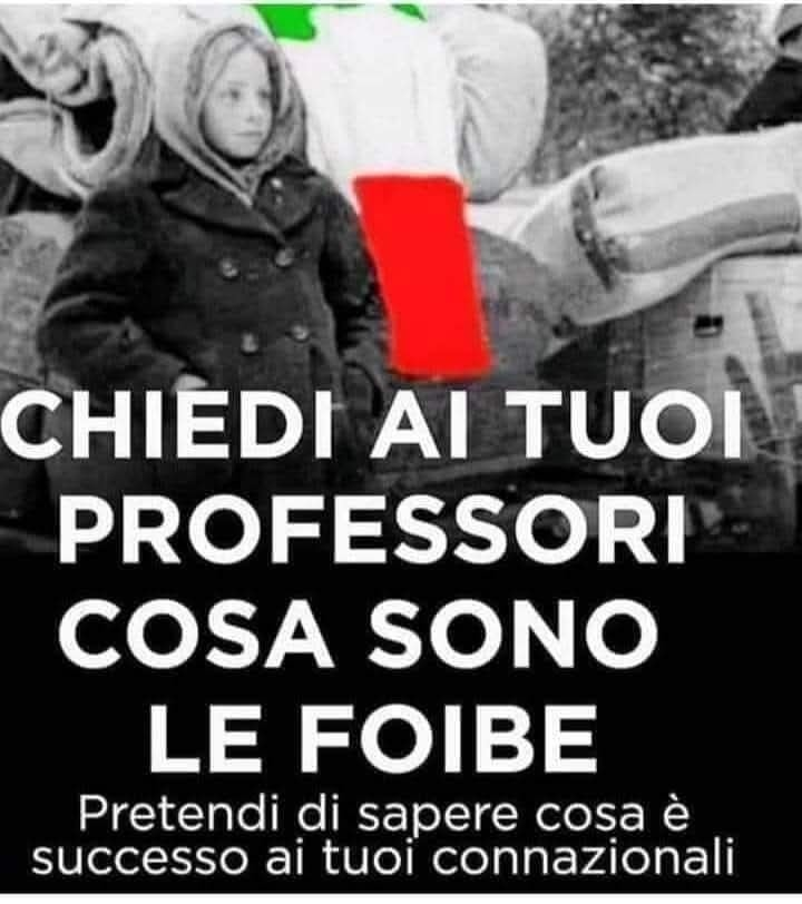 A tutti i giovani e giovanissimi italiani. Avete il diritto di sapere, di conoscere e di non dimenticare mai cosa sono state le "Foibe". Qualcuno ha tentato di cancellare la storia ma non c'è riuscito.