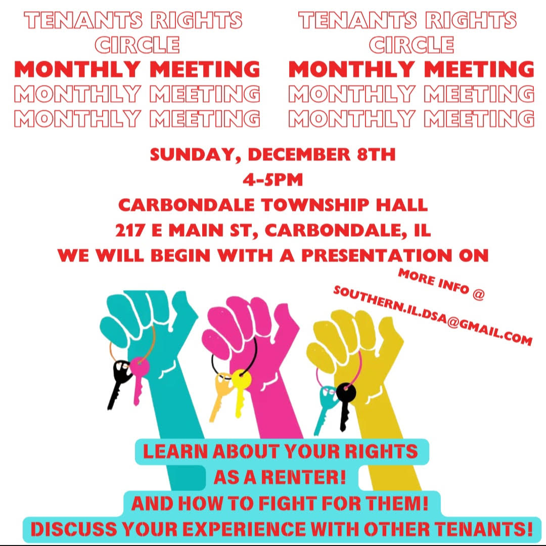 Join us this Sunday, January 5th for our monthly organizing meeting! We'll be meeting at the Carbondale Township Hall (enter through the back door) from 5-7pm.  We'll also be holding a Tenants Rights Circle from 4-5pm before the meeting. Bring your friends and neighbors! ✊