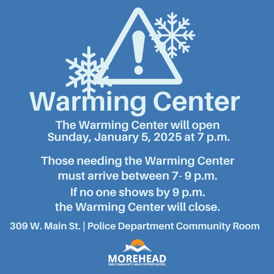 The Warming Center will open Sunday, January 5, 2025 at 7 p.m. 

Those needing the Warming Center must arrive between 7-9 p.m. If no one shows by 9 p.m. the Warming Center will close.

309 W. Main St. | Morehead Police Department Community Room