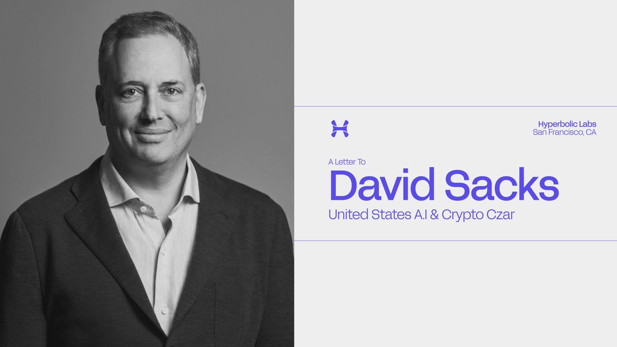An Open Letter to David Sacks, U.S. Crypto & AI Czar Hey @DavidSacks, we at  Hyperbolic wrote a letter to you outlining our requests for the AI  community ahead of Jan 20:
