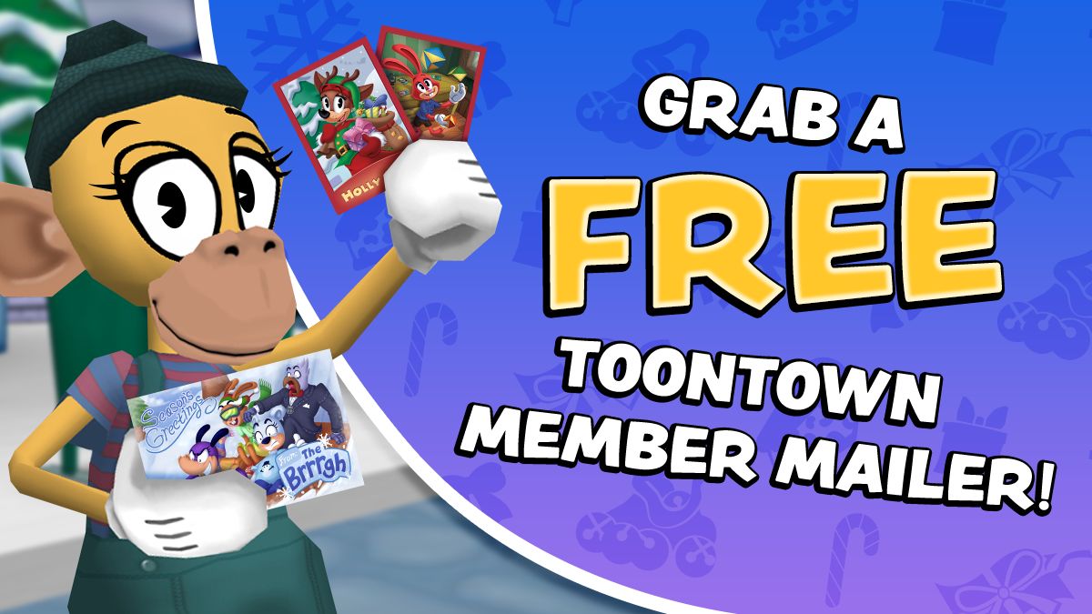 ✉️ Toons, check your mailboxes! The Toontown Member Mailer is here with FREE trading cards, a ToonFest postcard, and more! 🎁

📌 Send 2 envelopes + postage to:
Toontown Member Mailer
PO Box 48
Port Orchard, WA 98366

Supplies are limited! ✨ toon.town/membermailers for details.