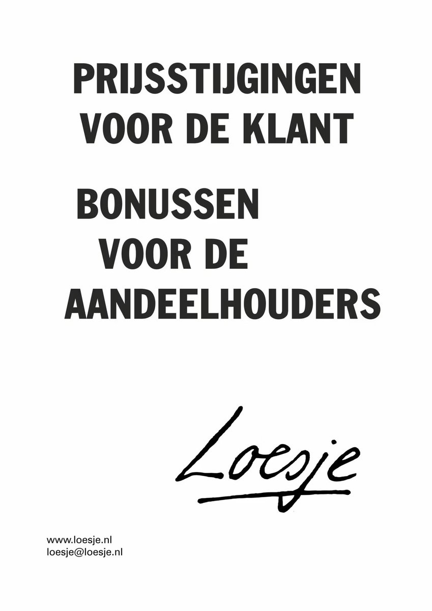 **        prijsstijgingen
            voor de klant 

            bonussen
               voor de
            aandeelhouders     **

#Goedemorgen #Loesje