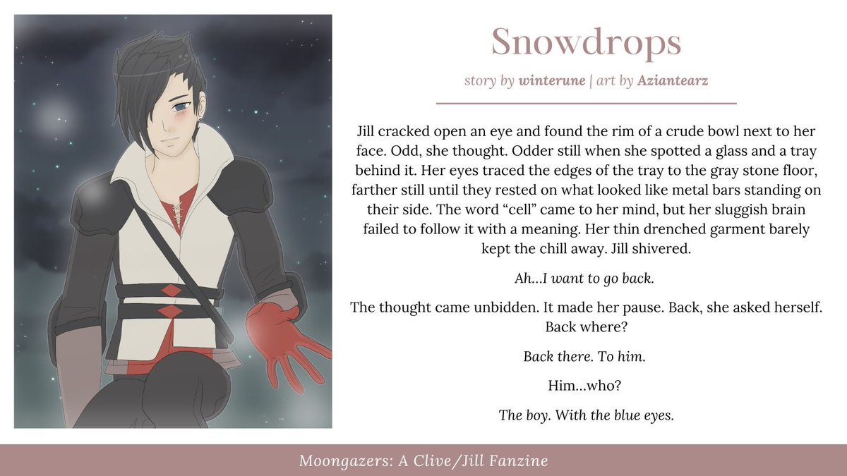 Sharing my piece for <a href="/clijifanzine/">🔥Moongazers ❄️ - A Warfield Fanzine</a> ✨

I had the chance to explore Jill's time in the Iron Kingdom as she rediscovers her light in her memories of Clive ❄️
Featuring spot arts by the amazing <a href="/aziantearz/">Mimi✨Forever, I'll stay with you✨</a> ! ^^

T | 8K | Clive/Jill | tw violence
🔗 archiveofourown.org/works/62135584