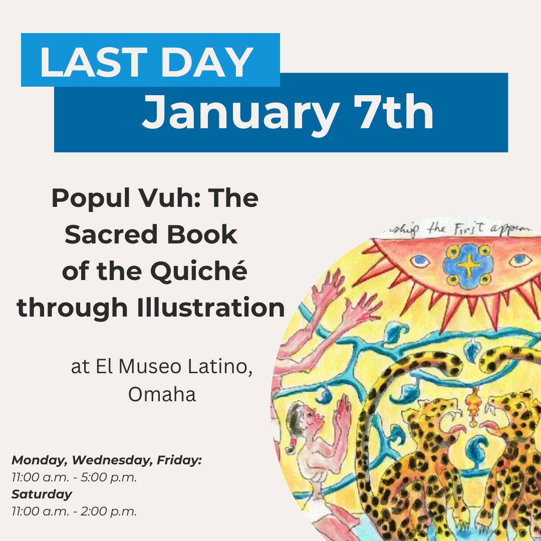 The final days to visit the Popul Vuh at El Museo Latino.

Don't miss this exhibit of illustrations by artist Jaime Arredondo. Contribute to greater interest and defense of the stories, art, and culture of Native and Indigenous people!

#humanities #nebraska #history #art