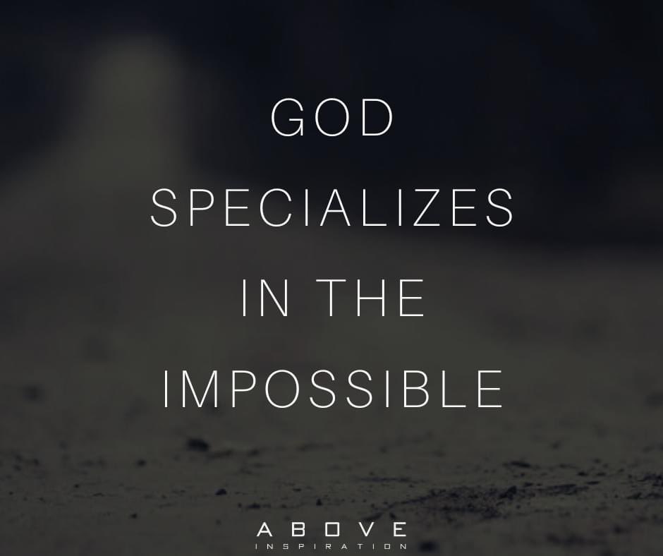 We Serve the God of the Impossible!