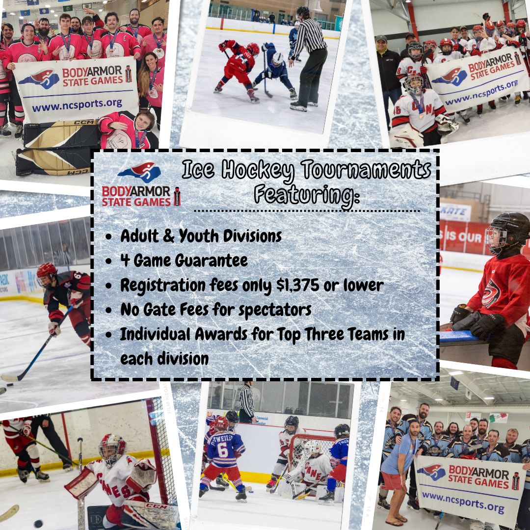 CALLING ALL ICE HOCKEY TEAMS! Registration is underway for the 2025 BODYARMOR State Games Ice Hockey Tournaments offering both Adult and Youth divisions at fraction of the cost of other tournaments. Visit ncsports.org for more info and to register your team today!
