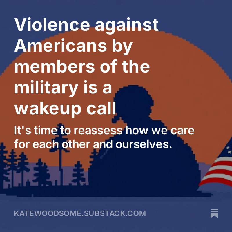 Coverage of the violence in New Orleans &amp; Las Vegas by military members isn't getting at the underlying drivers of this pain. Hurt people hurt people — including themselves. There are connections between suicide, radicalization &amp; the 1/6 Capitol attack. katewoodsome.substack.com/p/a-new-years-…