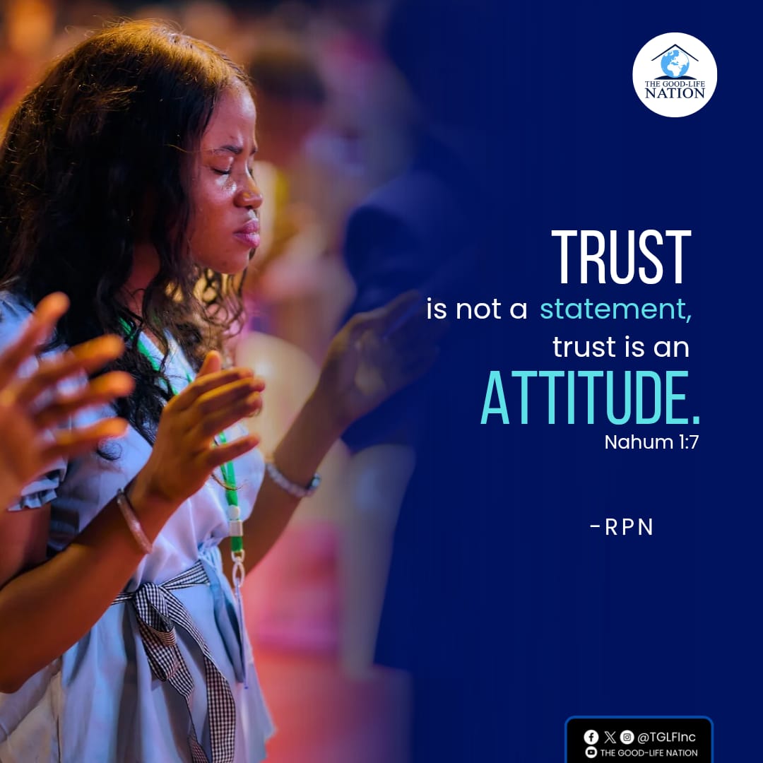 Nahum 1:7
Trust is not a statement, trust is an attitude. -RPN

#RPN 

#APeopleCome