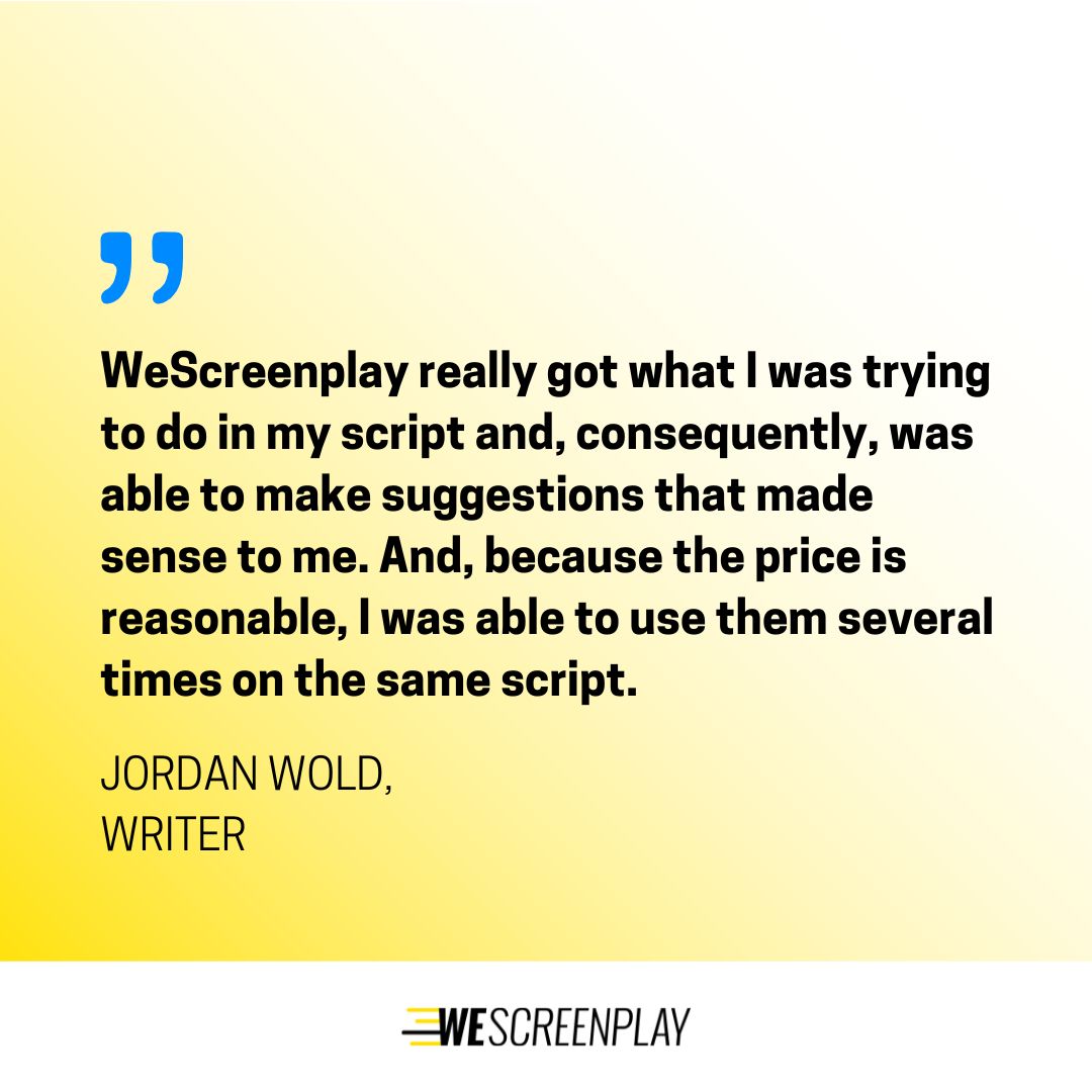 Reasonably priced and we give you the results you need!

Check out our coverage service here: wescreenplay.com/coverage/
