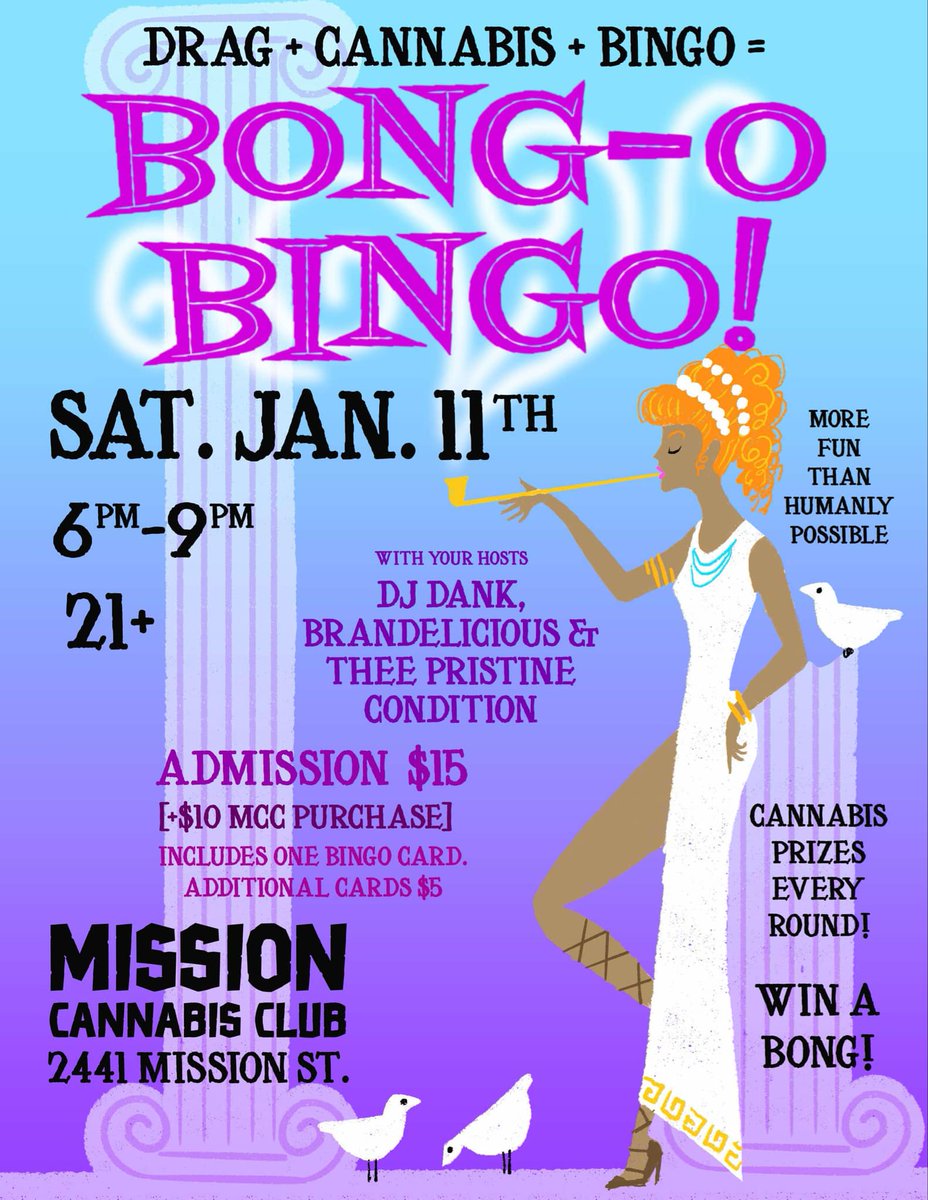 A night of drag cannabis bingo like no other, BONG-O BINGO at <a href="/MissionCannabis/">Mission Cannabis Club</a> Club on Sat, Jan 11 from 6-9pm. Win cannabis prizes with every round!