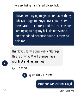 Chron1Collector's tweet photo. @PublicStorage has to be the biggest dumpster fire of a company. for the past 3 day i have tried calling my local store, i have gone there physically and NOONE IS THERE. Your online support is HORRIBLE, and your live agent just closed my chat mid conversation..avoid at all costs https://t.co/lv431jToYG