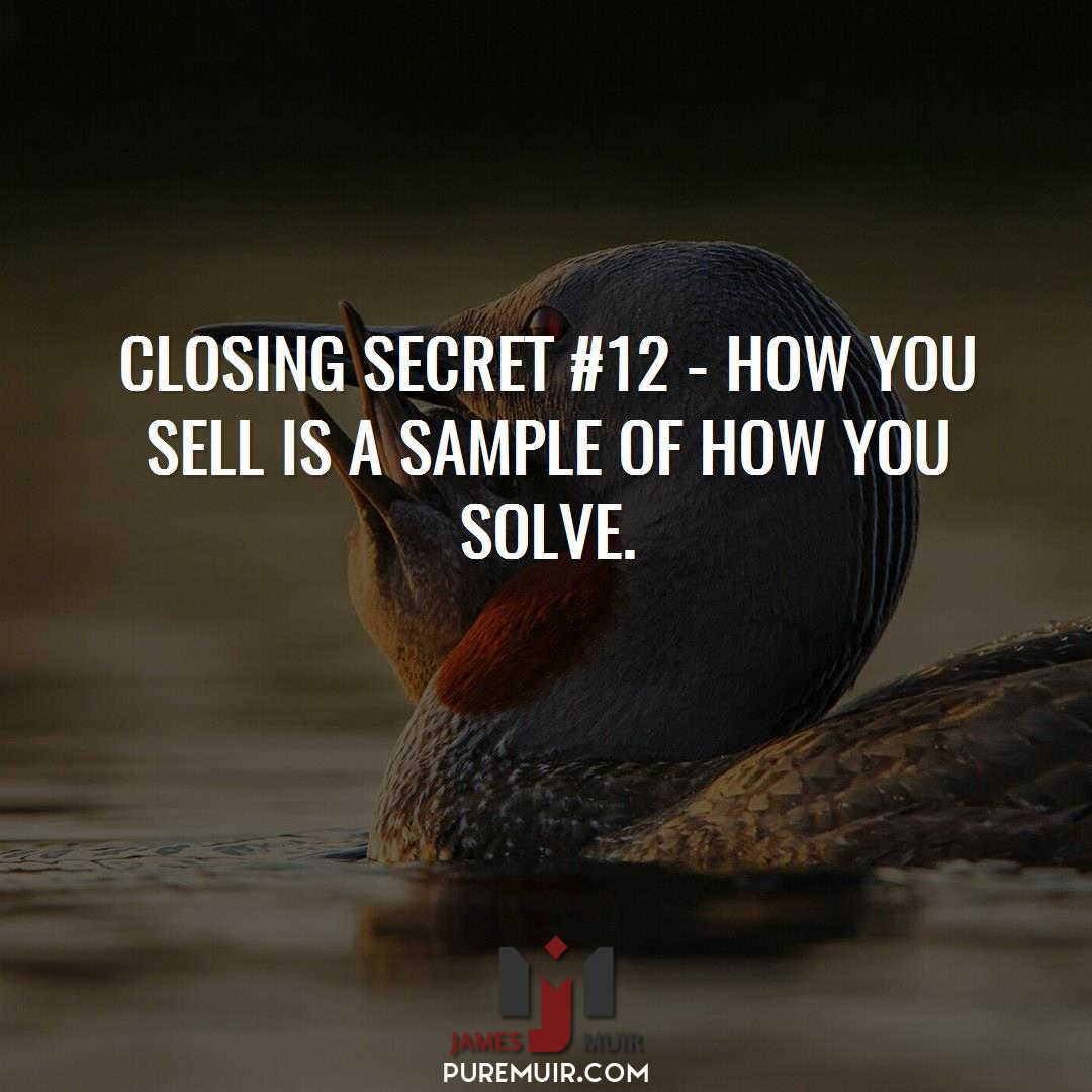 B2B_SalesTips's tweet photo. Closing Secret #12 - How you sell is a sample of how you solve.  #Sales #PerfectClose https://t.co/aGAOWArExs