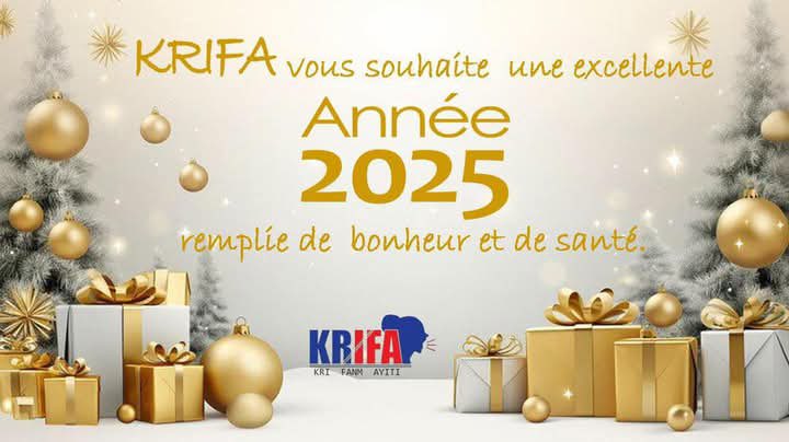 L’organisation de défense des droits de la personne KRIFA souhaite à toutes et à tous une Bonne et Heureuse Année 2025 remplie de Bonheur et de santé.