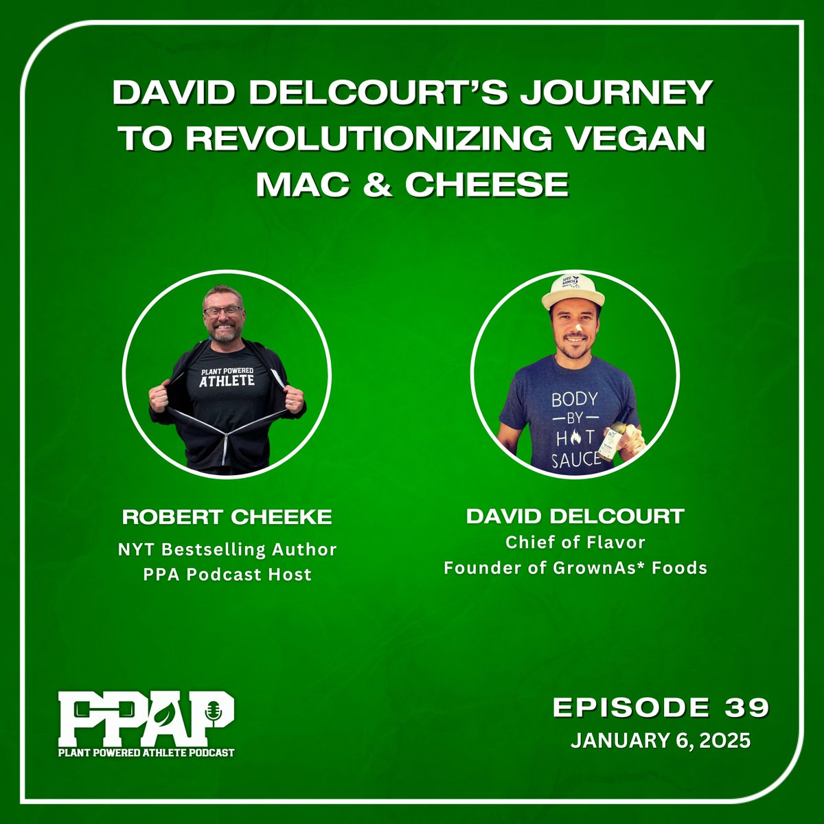 Dive into Episode 39 releasing on January 6, 2025, as David Delcourt shares his journey of revolutionizing vegan mac and cheese with GrownAs* Foods.

#PlantPoweredAthlete #VeganMacAndCheese #SustainableEating #ConsciousCapitalism #FlavorInnovation
