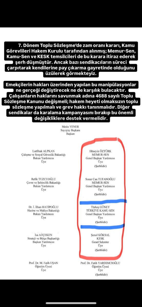 7. Dönem Toplu Sözleşme’de zam oranı kararı, Kamu Görevlileri Hakem Kurulu tarafından alınmış; Memur-Sen, Kamu-Sen ve KESK temsilcileri de bu karara itiraz ederek şerh düşmüştür. Ancak bazı sendikacıların süreci çarpıtarak kendilerine pay çıkarma gayretinde olduğunu üzülerek