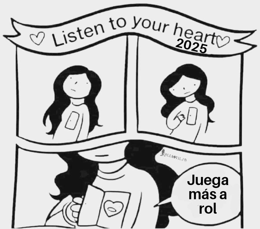 Haz caso al corazón.

#memeRolero #juegosderol