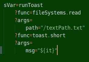 CommandClick1's tweet image. "Setting action" concat multiple query by "?" for target variable.
Bellow, first is "read file" func query with args.
And last is "toast" func query.
In this, target variable is expressed by "${it}".