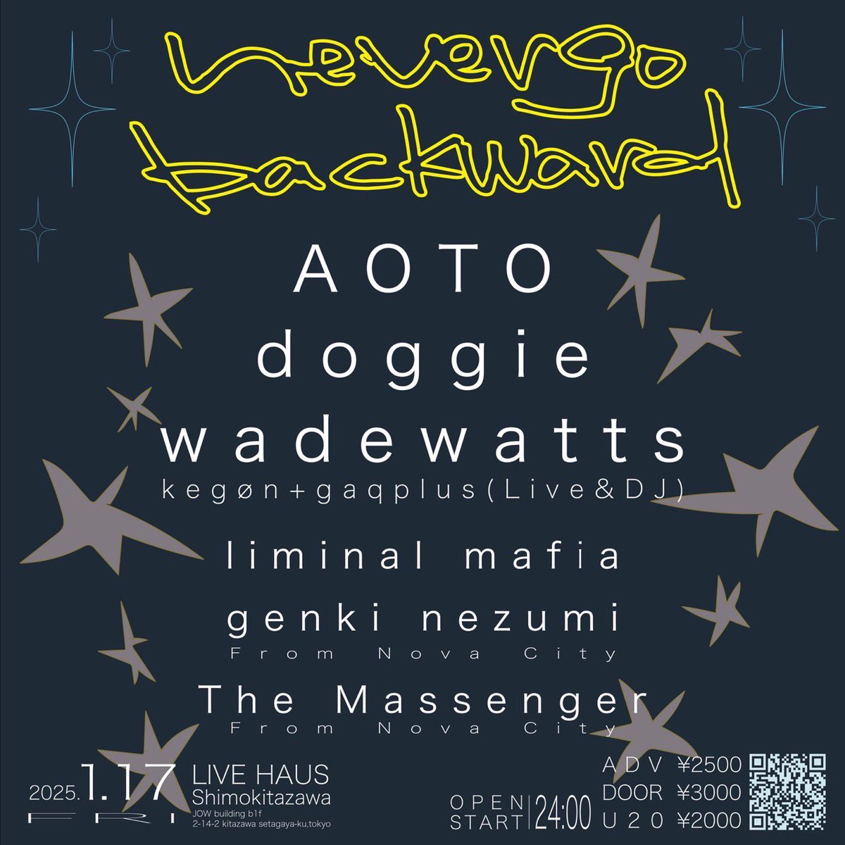 【新規公演情報解禁】

2025.01.17(Fri,Mid)
VENUE : LIVE HAUS Shimokitazawa

" Never Go Backward "

- ACT -

AOTO
doggie
wadewatts(kegøn+gaqplus)

liminal famia
The Massenger(Nova City)
genki nezumi(Nova City)

OPEN START / 24:00
ADV ¥2500 / U20 ¥2000
購入 : t.livepocket.jp/e/nevergobackw…