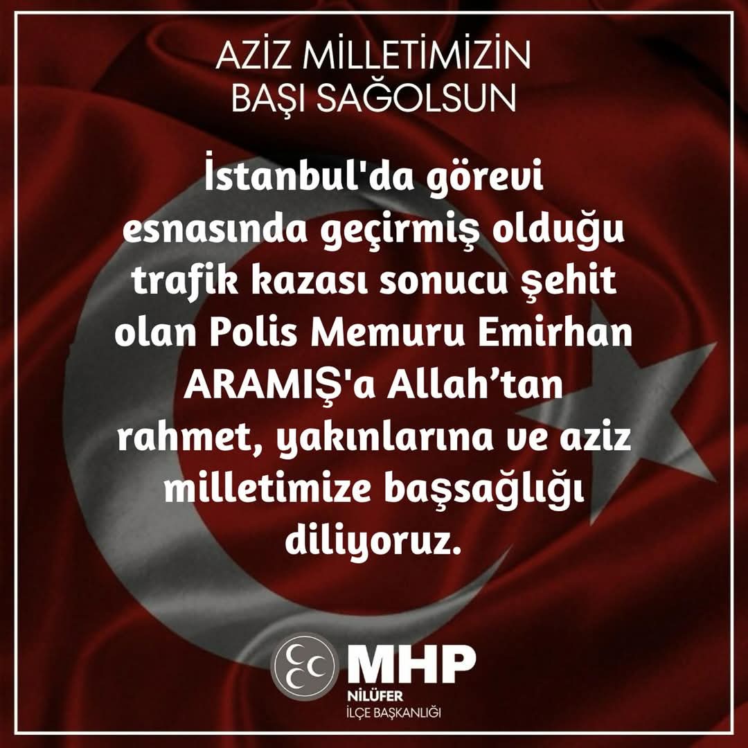 İstanbul’da görevi esnasında geçirmiş olduğu trafik kazası sonucu şehit olan Polis Memuru Emirhan ARAMIŞ’a Allah’tan rahmet, yakınlarına ve aziz milletimize başsağlığı diliyoruz.