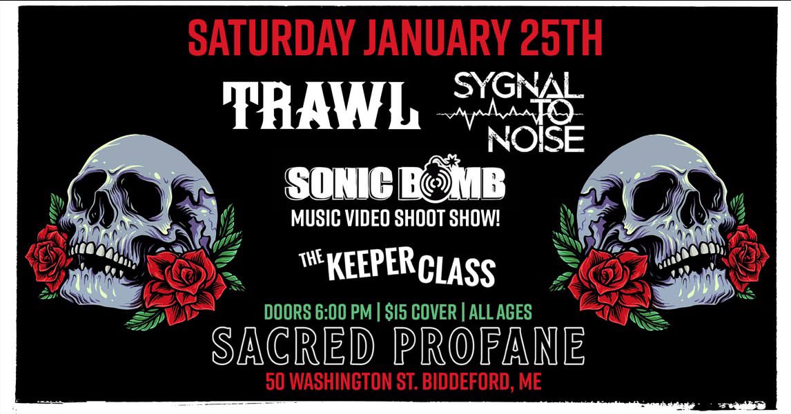 ALL AGES SHOW! Sat, Jan 25th at Sacred Profane in Biddeford, ME with TRAWL, Sygnal To Noise, Sonic Bomb and The Keeper Class Doors 6PM - Ends at 11PM | $15.00 Tix Available Now! 

🎫 Tickets: tinyurl.com/mpdey4uw
🗓️ Event: tinyurl.com/4w9n3z73