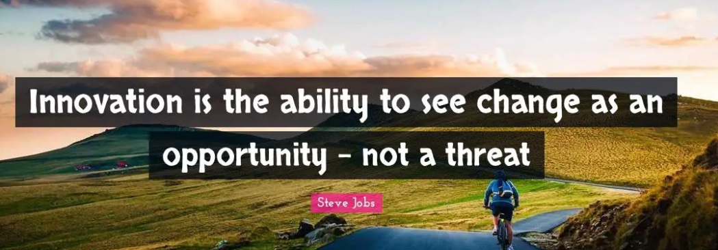 “Innovation is the ability to see change as an opportunity – not a threat.” 
- Steve Jobs #quoteoftheday