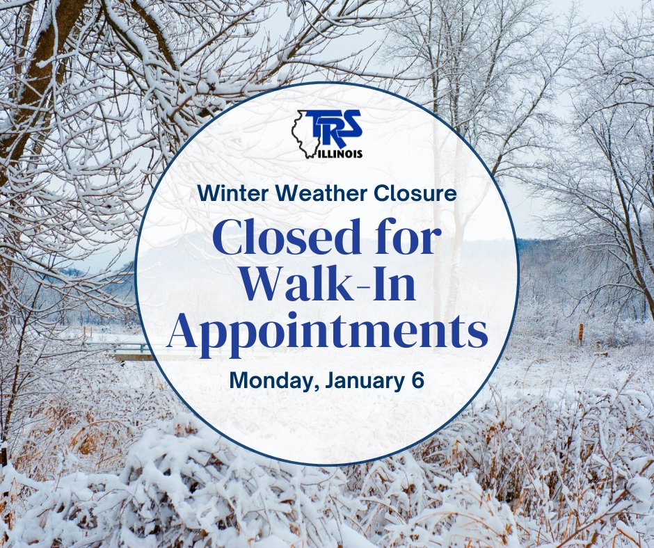Due to inclement weather, TRS will be closed for all walk-in appointments on Monday, January 6. The safety of our staff and members remains our top priority.

Thank you for your understanding, and please stay safe! 

#TRSIL