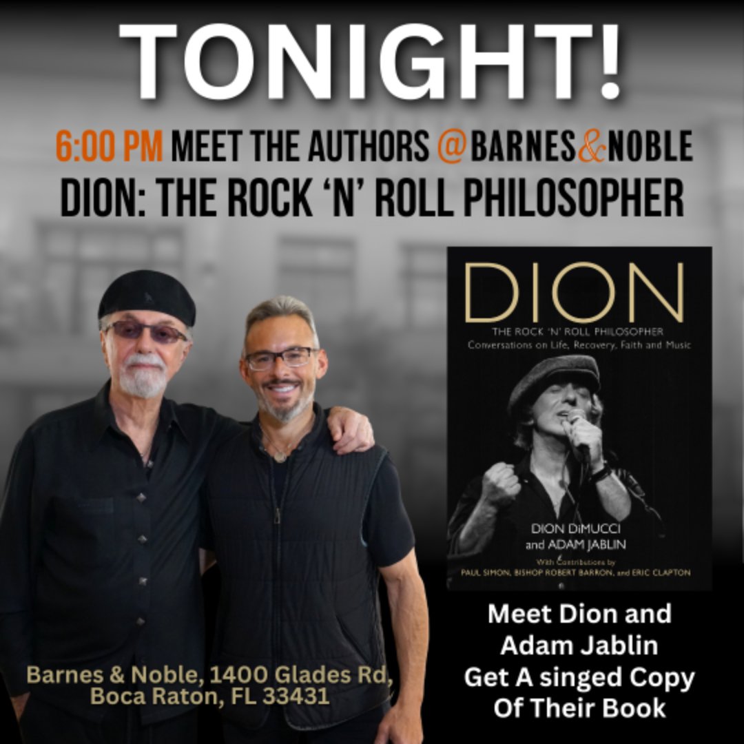 TONIGHT! Come see the legendary Dion DiMucci &amp; renowned recovery coach Adam Jablin at Barnes &amp; Noble in Boca Raton at 6:00 PM. Come get your copy of their book "Dion: The Rock 'N' Roll Philosopher", hear Dion and Adam's story in person, and get the chance to ask questions