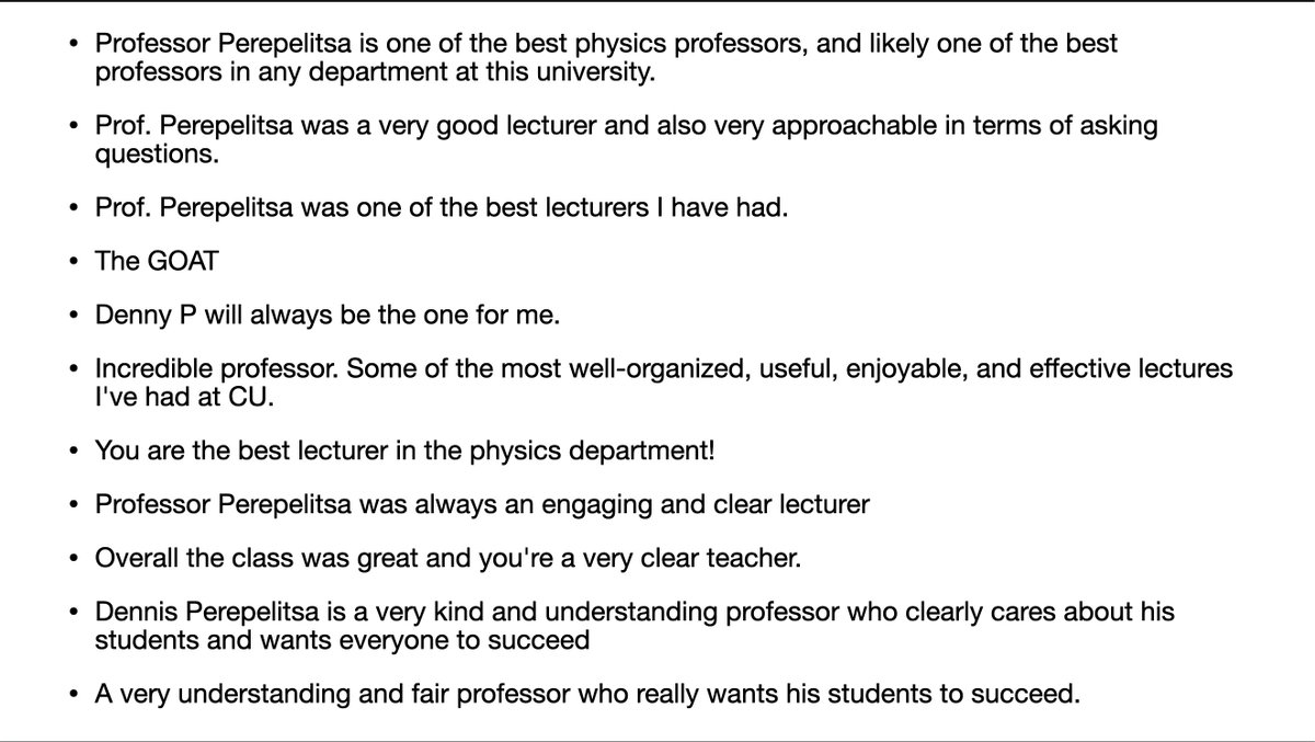 Some selected teaching evaluations from my upper-division Quantum II class last semester. 🥲

Here is my offer to students - if you give me your earnest attention, then for three hours a week, I will use every skill in my power to teach you what I know about the physical world.
