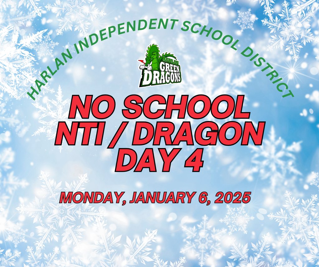 There will be no school for the Harlan Independent School District on Monday, January 6th, 2025. We will observe NTI/Dragon Day #4. 

#FamilyofDragons #MoreThanASchool