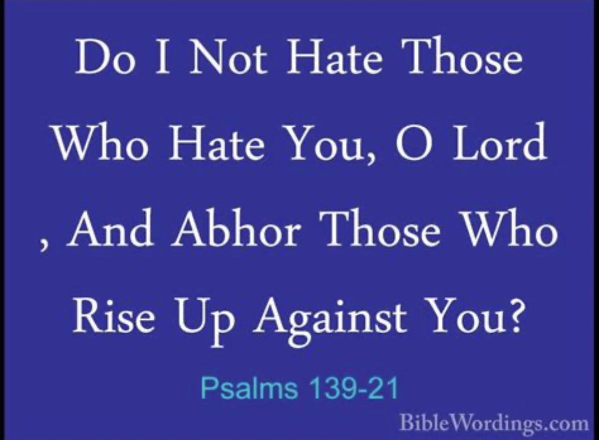 One_Of_His's tweet photo. Psalm 139:21-22 KJV
Do not I hate them, O LORD, that hate thee? and am not I grieved with those that rise up against thee?
I hate them with perfect hatred: I count them mine enemies.
#IamaChristian
#JesusChristIsLord https://t.co/tYChhfly23