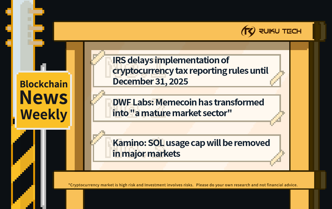 ruikutech's tweet photo. 🗞Blockchain News of the Week 📢
TOP1️⃣ IRS delays implementation of cryptocurrency tax reporting rules until December 31, 2025
TOP2️⃣ DWF Labs: Memecoin has transformed into "a mature market sector"
TOP3️⃣ Kamino: SOL usage cap will be removed in major markets
#RuikuTech https://t.co/hCQKfbOqk4