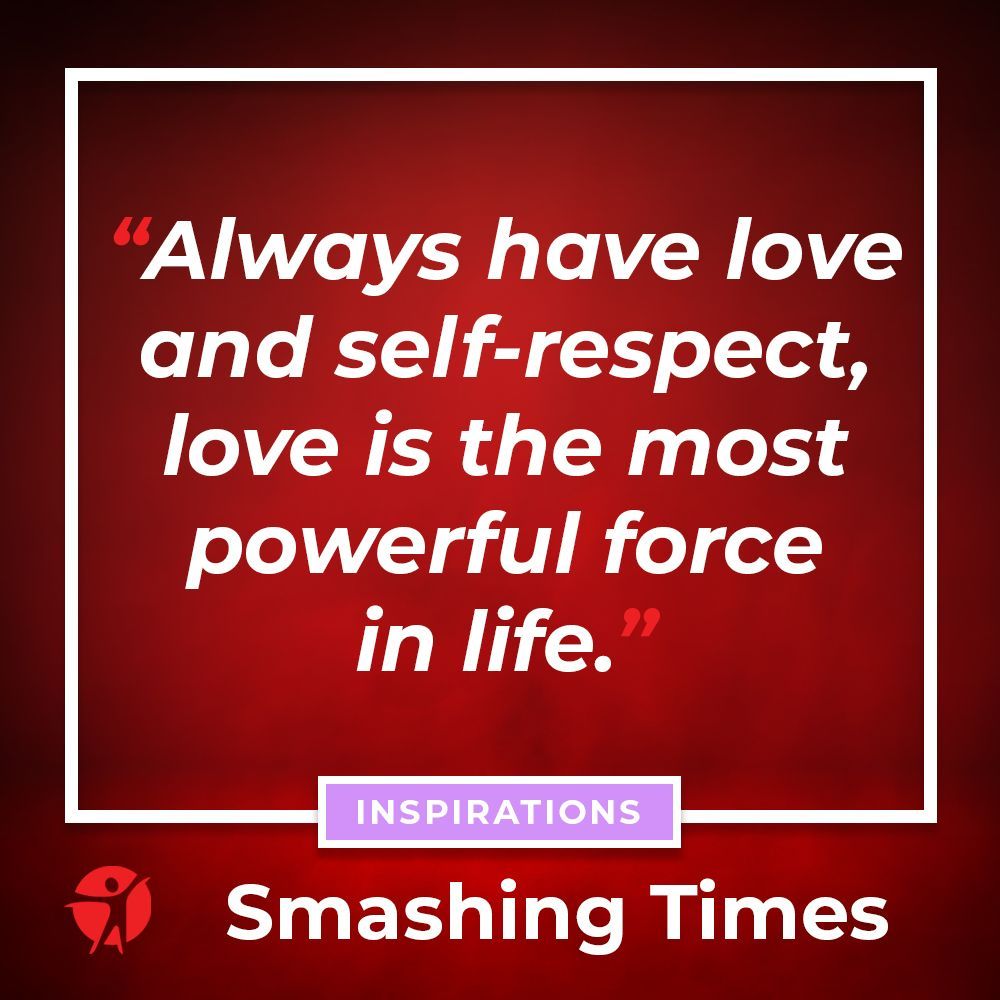 #SmashingTimesInspirations “Always have love and self-respect, love is the most powerful force in life” ❤️ #MondayMotivation