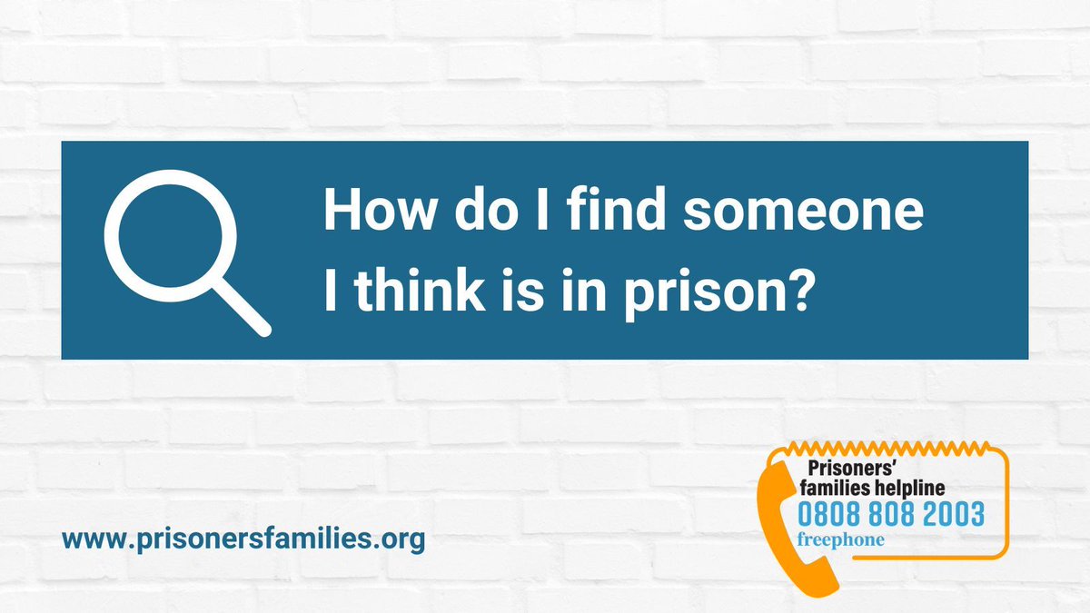 If you think someone is in prison custody but aren't sure where they are being held, the Find a Prisoner Service can help you. Go to prisonersfamilies.org/find-a-prisoner to find out more.