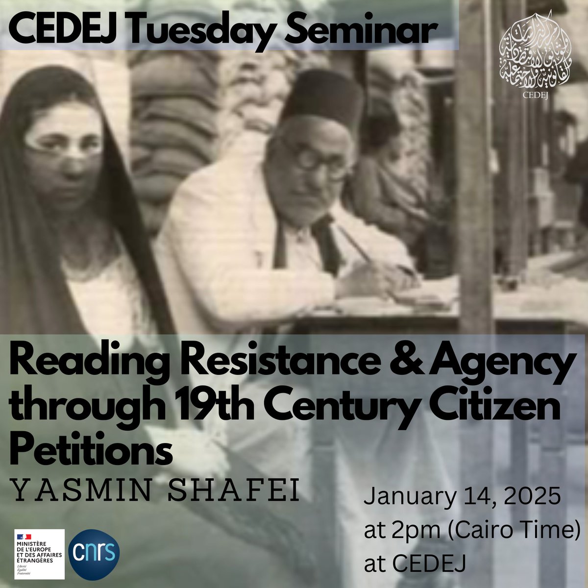 📣Tuesday seminar 📅on January 14🕚 2pm at CEDEJ with Yasmin Shafei @yasminshafei
'' Reading Resistance and Agency through 19th Century Citizen Petitions''
Find more details: cedej-eg.org/events/