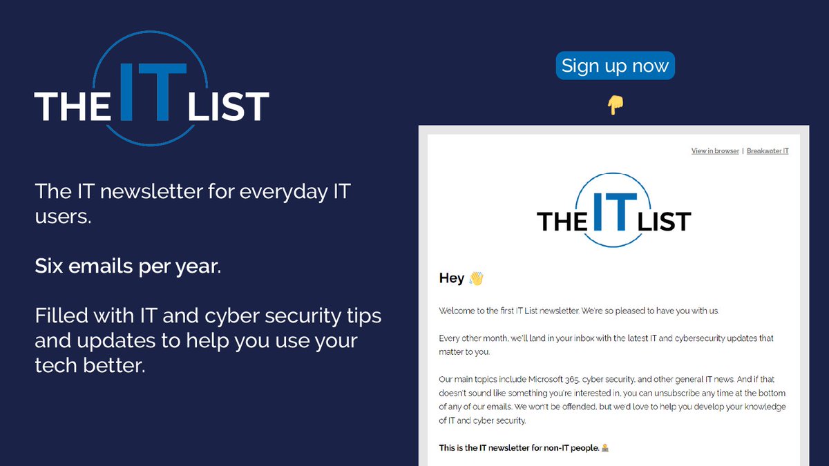 The first IT List of the year will be sending to inboxes this week!📨

Sent six times per year, The IT List covers key updates and topics related to IT and cyber security, without the tech jargon.

It's made for everyday IT users. Sign up here: breakwaterit.co.uk/the-it-list/