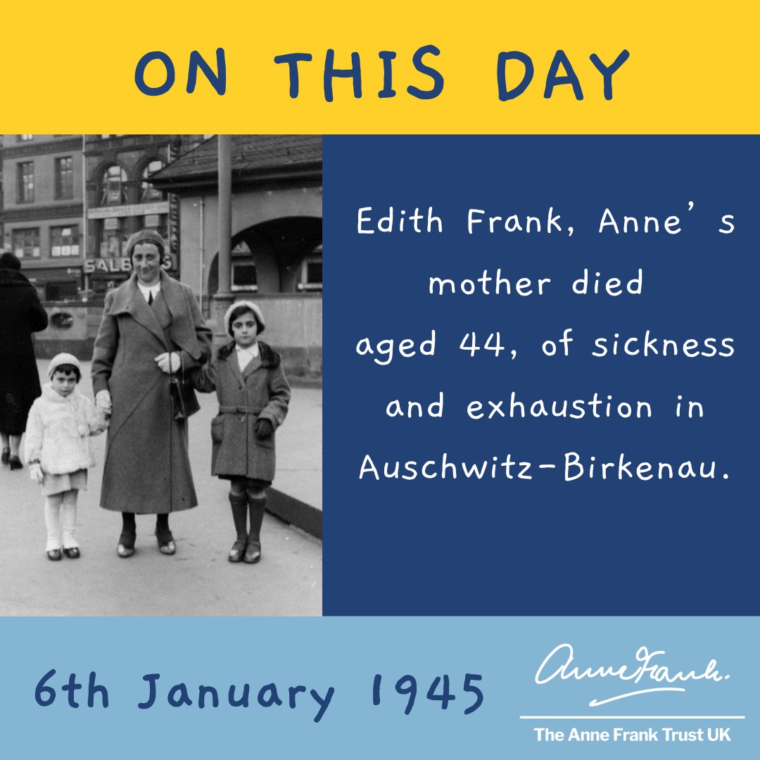 On 6th January 1945, aged 44, Edith Frank, Anne's mother, died of sickness &amp; exhaustion in Auschwitz-Birkenau.

She'd been separated from her daughters at the end of October when they were transported to Bergen Belsen. 

Edith was one of 6 million Jews murdered in the Holocaust.