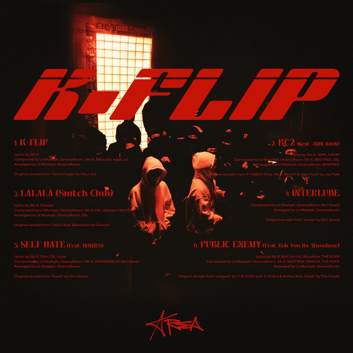 Sik-K x Lil Moshpit [K-FLIP]

2025.01.08 WED 6PM (KST)

TRACKLIST

1. K-FLIP
2. KC2 (Feat. JMIN, 김하온 (HAON))
3. LALALA (Snitch Club)
4. INTERLUDE
5. SELF HATE (Feat. 호미들)
6. PUBLIC ENEMY (Feat. 노윤하, Wuuslime)

<a href="/younghotyellow/">권민식 SIK K</a> <a href="/ATAREAOFFICIAL/">AT AREA</a> 

#SikK #식케이 #LilMoshpit