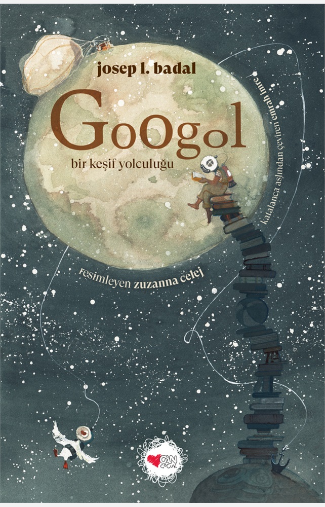 Josep L. Badal - Googol (Bir Keşif Yolculuğu) çevirim <a href="/can_cocuk/">Can Çocuk Yayınları</a>'tan çıktı! (Resimleyen: Zuzanna Celej) <a href="/tucesan/">Tuğçe</a> 🎈📦🐦