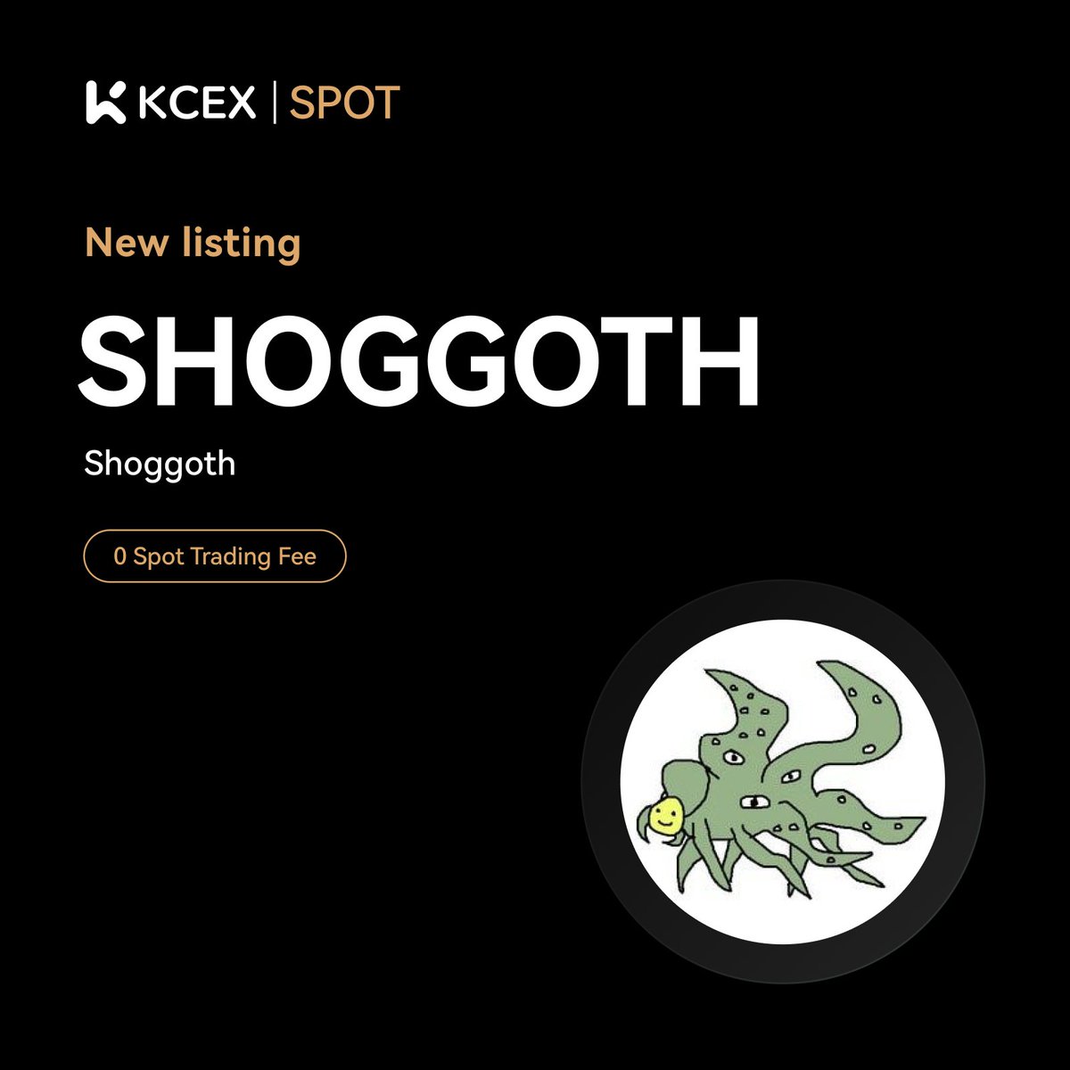 KCEX New Listing!🚀 @Shoggoth_SOL , a meme coin on SOL chain, will be  listed on the KCEX spot trading market. Trading Pair: $SHOGGOTH/USDT 💼  Deposits: Opened ⏰ Spot Trading Starts: 2025-01-06 13:30 (UTC)