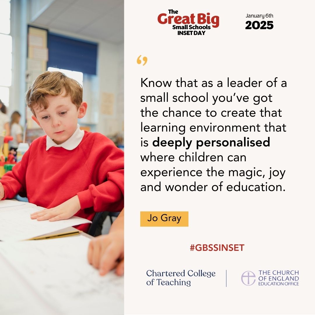 "Know that as a leader of a small school you’ve got the chance to create that learning environment that is deeply personalised where children can experience the magic, joy and wonder of education."

#GBSSINSET