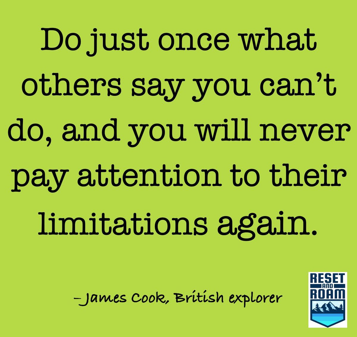 ResetRoam80987's tweet photo. “Do just once what others say you can’t do, and you will never pay attention to their limitations again.”
– James Cook, British explorer
https://t.co/ZSjN9rmrUc
#50by50 #adventure #personalgrowth #resetandroam #growth https://t.co/VyPHiVWSHS